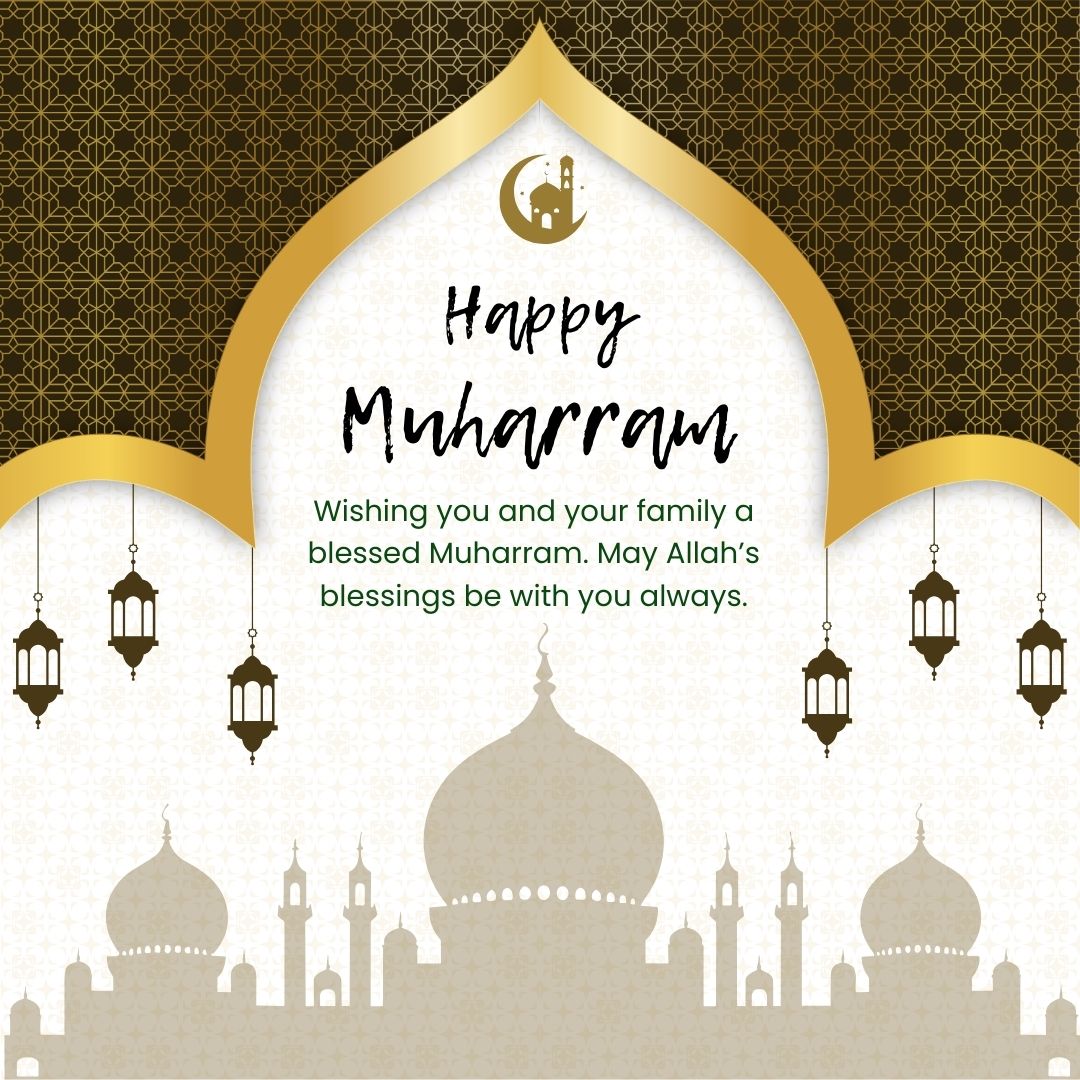 Wishing you and your family a blessed Muharram. May Allah’s blessings be with you always. - Muharram Status wishes, messages, and status